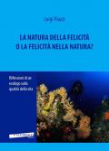 La natura della felicità o la felicità nella natura? Riflessioni di un ecologo sulla qualità della vita