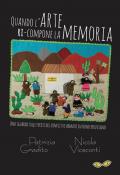 Quando l'arte ri-compone la memoria. Uno sguardo sulle ferite del conflitto armato interno peruviano-Cuando el arte re-compone la memoria. Una mirada sobre las heridas del conflicto armado interno peruano. Ediz. bilingue