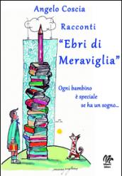 Racconti «Ebri di Meraviglia». Ogni bambino è speciale se ha un sogno...