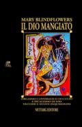 Il Dio mangiato. Orgasmo cannibalico occulto e picacismo di Dio. Vecchie e nuove inquisizioni