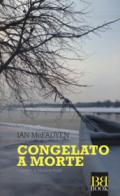 Congelato a morte. I misteri di Moulton Bank