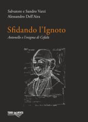 Sfidando l'ignoto. Antonello e l'enigma di Cefalù