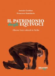 Il patrimonio degli equivoci. Allarme beni culturali in Sicilia