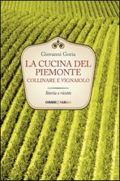 La cucina del Piemonte collinare e vignaiolo. Storia e ricette