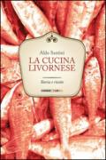 La cucina livornese. Storia e ricette