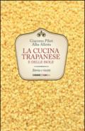 La cucina trapanese e delle isole. Storia e ricette