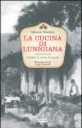 La cucina di Lunigiana. Le fonti, le storie, le ricette