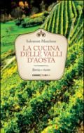 La cucina delle valli d'Aosta. Storia e ricette