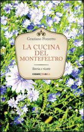 La cucina del Montefeltro. Storia e ricette