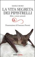 La vita segreta dei pipistrelli. Mito e storia naturale