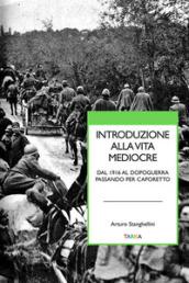 Introduzione alla vita mediocre. Dal 1916 al dopoguerra passando per Caporetto