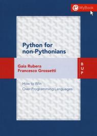 Python for non-pythonians. How to win over programming languages. Con Contenuto digitale per download e accesso on line