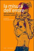 La misura dell'errore. Vita e teatro di Antonio Latella