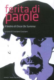 Ferita di parole. Il teatro di Oscar De Summa