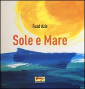 Sole e mare. Ediz. illustrata