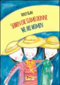 Sebben che siamo donne-We are women. Ediz. bilingue