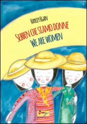 Sebben che siamo donne-We are women. Ediz. bilingue