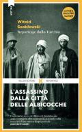 L' assassino dalla città delle albicocche. Reportage dalla Turchia