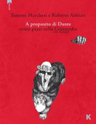 A proposito di Dante. Cento passi nella Commedia con disegni