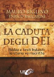 La caduta degli Dei. Bibbia e testi induisti: la storia va riscritta