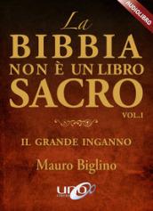 La Bibbia non è un libro sacro. Il grande inganno. Audiolibro. CD Audio formato MP3: 1