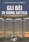 Gli dèi di Roma antica. Il «divino» e il «sacro» nell'epoca arcaica della storia romana