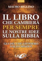 Il libro che cambierà per sempre le nostre idee sulla Bibbia. Gli dei che giunsero dallo spazio?