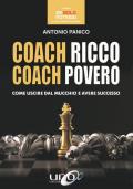 Coach ricco coach povero. Come uscire dal mucchio e avere successo