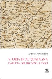 Storia di Acqualagna. Dall'età del Bronzo ad oggi