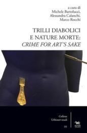 Trilli diabolici e nature morte: crime for art's sake