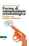 Forme di comunicazione criminologica. Il crimine come processo comunicativo