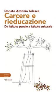 Carcere e rieducazione. Da istituto penale a istituto culturale