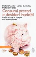 Consumi precari e desideri inariditi. L'educazione al tempo del neoliberismo