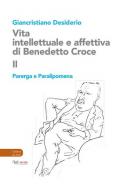 Vita intellettuale e affettiva di Benedetto Croce. Vol. 2: Parerga e Paralipomena.