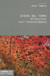 Vivere nel tempo. Riflessioni sull'invecchiamento