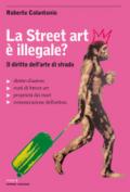 La street art è illegale? Il diritto dell'arte di strada