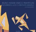 Bruno Munari e Enrico Prampolini. Movimento, luce e creatività infantile. Ediz. illustrata