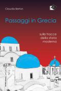 Passaggi in Grecia. Sulle tracce della storia moderna
