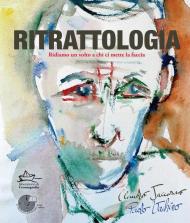 Ritrattologia. Ridiamo un volto a chi ci mette la faccia