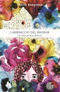 L' abbraccio del baobab. La mia prima Africa