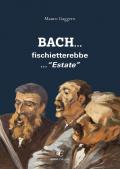 Bach... fischietterebbe... «Estate»