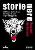 Storie Nere. Racconti del terrore. 50 misteri da risolvere tratti da miti, favole e leggende