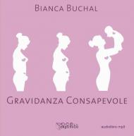 Gravidanza consapevole. Una maternità serena per un mondo migliore