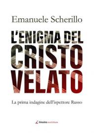 L' enigma del Cristo velato. La prima indagine dell'ispettore Russo