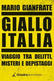 Giallo Italia. Viaggio tra delitti, misteri e depistaggi