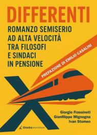 Differenti. Romanzo semiserio ad alta velocità tra filosofi e sindaci in pensione