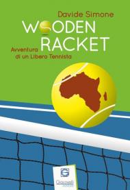 Wooden Racket. Avventura di un libero tennista