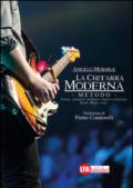 La chitarra moderna. Il metodo. Teoria, armonia, tecnica e improvvisazione. Rock, blues, jazz