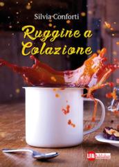 Ruggine a colazione