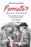 Permette? Decio Cavallo. Alla scoperta degli attori «senza nome» che hanno fatto grande Totò